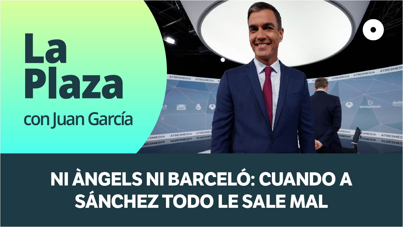 Ni Àngels ni Barceló: cuando a Sánchez todo le sale mal