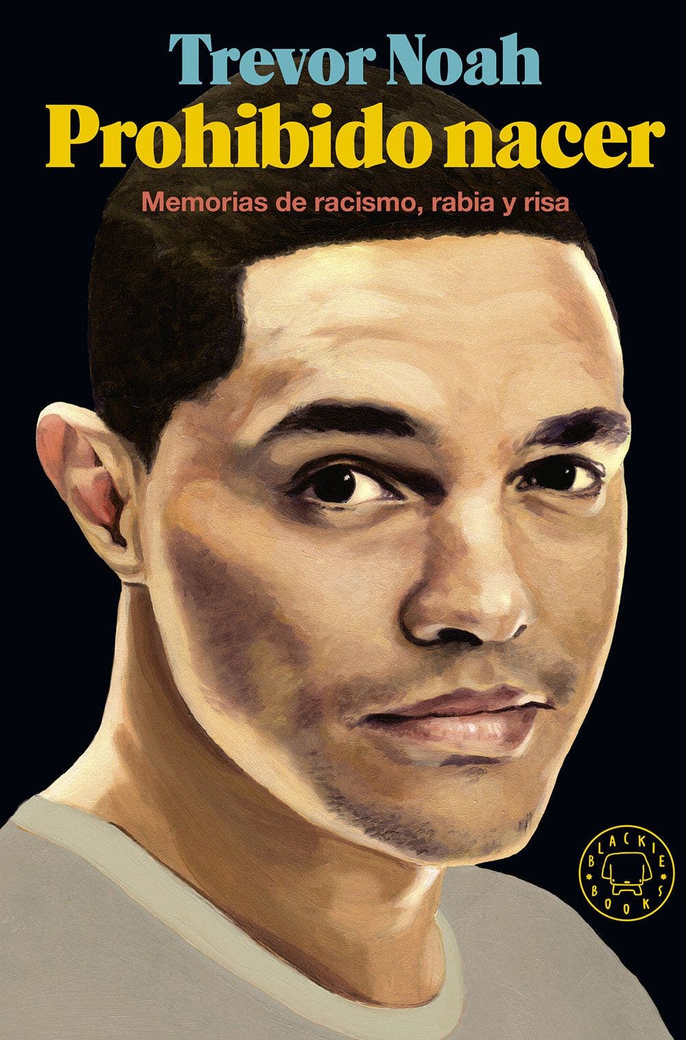 Prohibido nacer. Memorias de racismo, rabia y risa