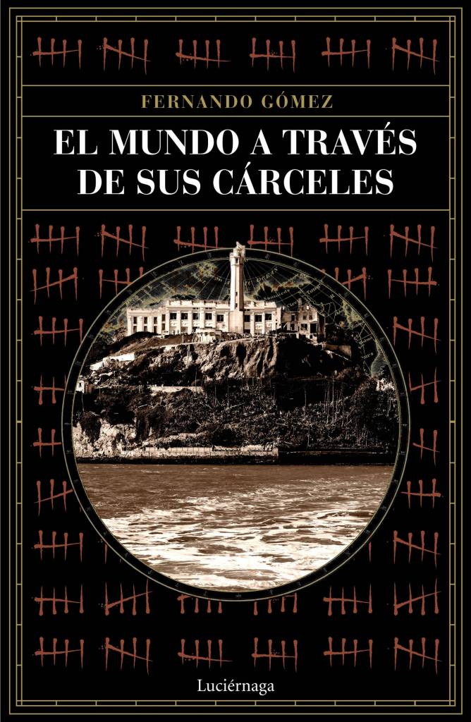 El mundo a través de sus cárceles, de Fernando Gómez Hernández.