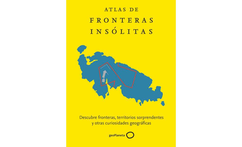 Portada del Atlas de las Fronteras Insólitas. Foto geoPlaneta